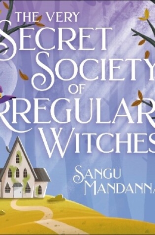 Cover of The Very Secret Society of Irregular Witches