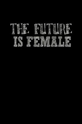 Book cover for The Future is Female