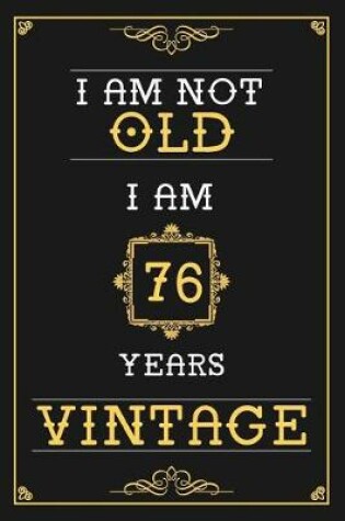 Cover of I Am Not Old I Am 76 Years Vintage