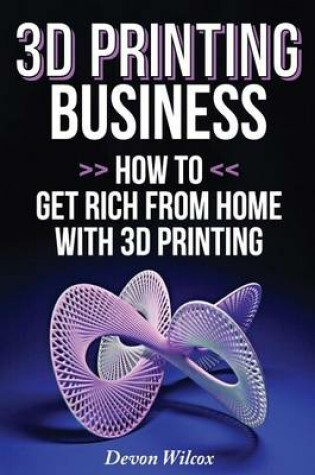 Cover of 3D Printing Business