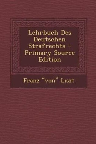 Cover of Lehrbuch Des Deutschen Strafrechts - Primary Source Edition