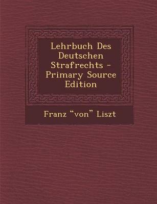 Book cover for Lehrbuch Des Deutschen Strafrechts - Primary Source Edition