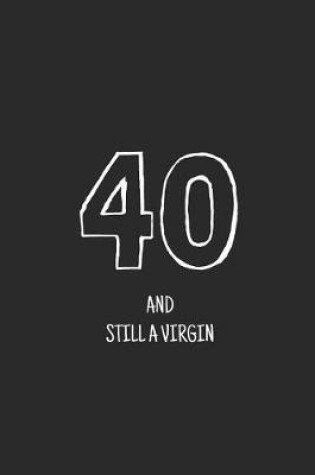 Cover of 40 and still a virgin