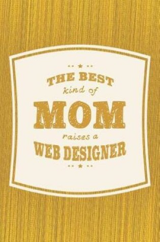 Cover of The Best Kind Of Mom Raises A Web Designer