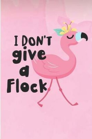 Cover of I Don't Give a Flock