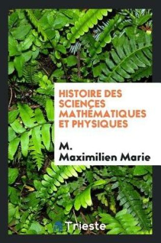 Cover of Histoire Des Sciences Math matiques Et Physiques