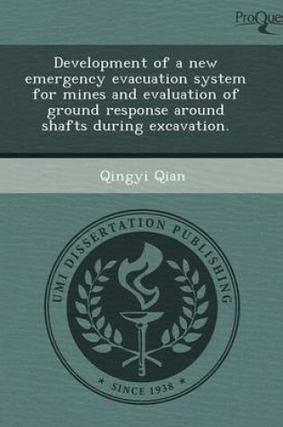 Cover of Development of a New Emergency Evacuation System for Mines and Evaluation of Ground Response Around Shafts During Excavation