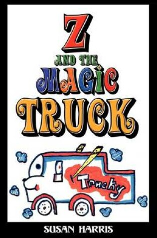 Cover of Z and the Magic Truck