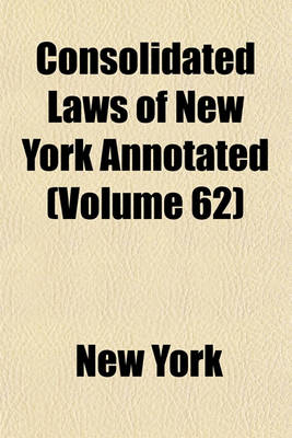 Book cover for McKinney's Consolidated Laws of New York Annotated Volume 62; With Annotations from State and Federal Courts and State Agencies