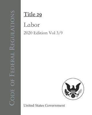 Book cover for Code of Federal Regulations Title 29 Labor 2020 Edition Volume 3/9