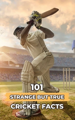 Book cover for 101 Strange But True Cricket Facts