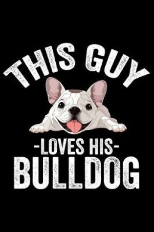 Cover of This Guy Loves His Bulldog