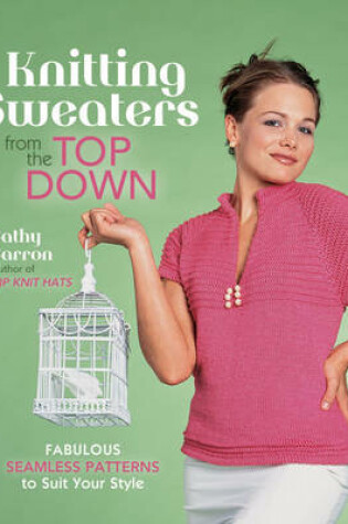 Cover of Knitting Sweaters from the Top Down
