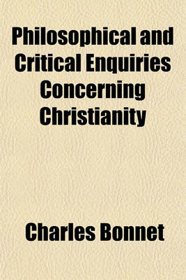 Book cover for Philosophical and Critical Enquiries Concerning Christianity