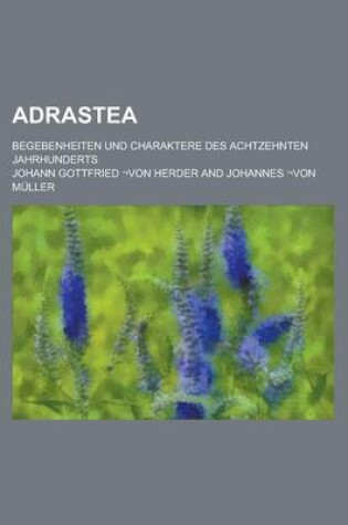 Cover of Adrastea; Begebenheiten Und Charaktere Des Achtzehnten Jahrhunderts