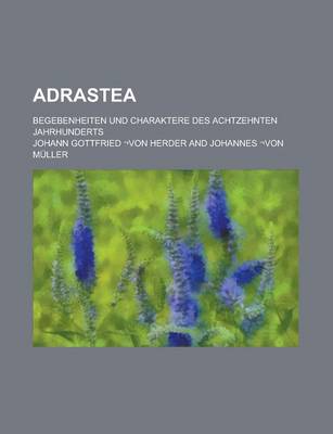 Book cover for Adrastea; Begebenheiten Und Charaktere Des Achtzehnten Jahrhunderts