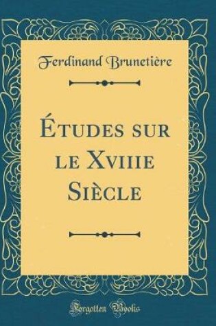 Cover of Études Sur Le Xviiie Siècle (Classic Reprint)