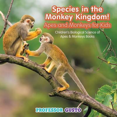 Book cover for Species in the Monkey Kingdom! Apes and Monkeys for Kids - Children's Biological Science of Apes & Monkeys Books