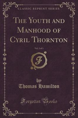 Book cover for The Youth and Manhood of Cyril Thornton, Vol. 2 of 3 (Classic Reprint)