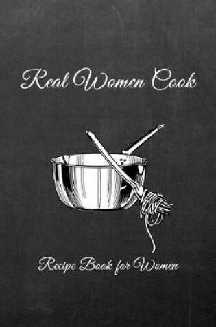 Cover of Real Women Cook