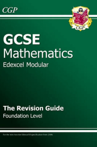 Cover of GCSE Mathematics Edexcel Modular Revision Guide (Exams 2008) Foundation