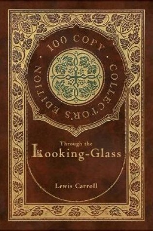 Cover of Through the Looking-Glass (100 Copy Collector's Edition)