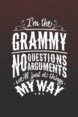 Book cover for I'm The Grammy No Questions No Arguments We'll Just Do Things My Way