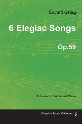 Cover of 6 Elegiac Songs Op.59 - For Voice and Piano