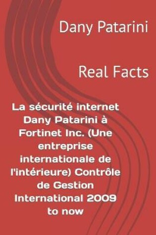 Cover of La sécurité internet Dany Patarini à Fortinet Inc. (Une entreprise internationale de l'intérieure) Contrôle de Gestion International 2009 to now