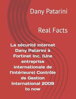 Cover of La sécurité internet Dany Patarini à Fortinet Inc. (Une entreprise internationale de l'intérieure) Contrôle de Gestion International 2009 to now