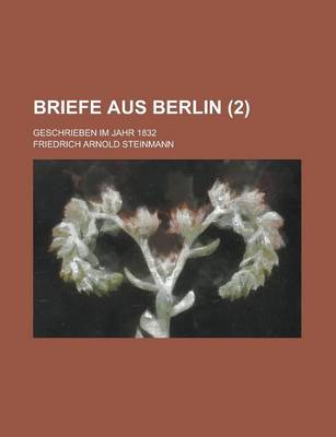 Book cover for Briefe Aus Berlin; Geschrieben Im Jahr 1832 (2)