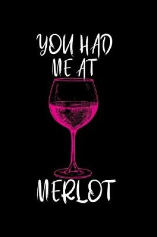 Cover of You had me at Merlot