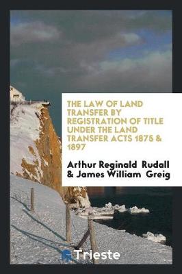 Book cover for The Law of Land Transfer by Registration of Title Under the Land Transfer ...