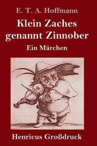Cover of Klein Zaches genannt Zinnober (Großdruck)