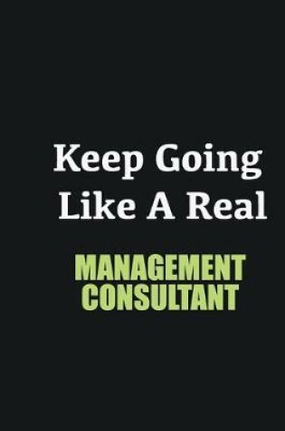 Cover of Keep Going Like a Real Management consultant