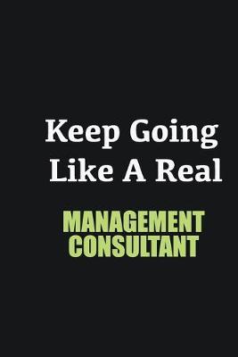 Book cover for Keep Going Like a Real Management consultant