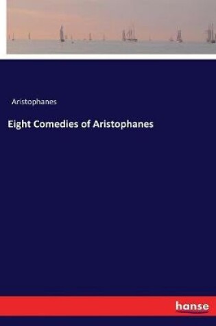 Cover of Eight Comedies of Aristophanes