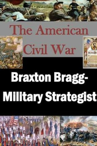 Cover of Braxton Bragg- Military Strategist