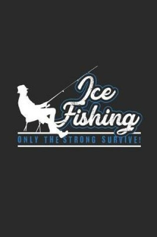 Cover of Ice Fishing Only The Strong Survive