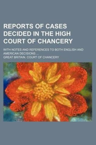 Cover of Reports of Cases Decided in the High Court of Chancery (Volume 20); With Notes and References to Both English and American Decisions