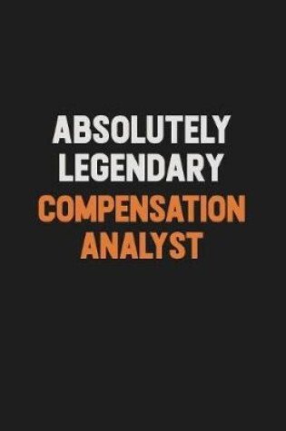 Cover of Absolutely Legendary Compensation analyst