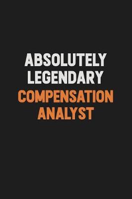 Book cover for Absolutely Legendary Compensation analyst