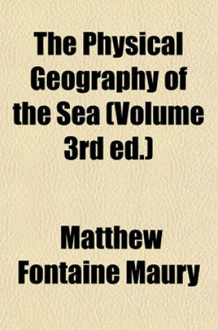 Cover of The Physical Geography of the Sea (Volume 3rd Ed.)