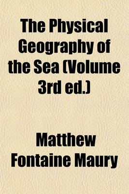 Book cover for The Physical Geography of the Sea (Volume 3rd Ed.)