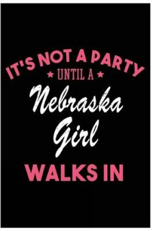 Cover of It's Not a Party Until a Nebraska Girl Walks In