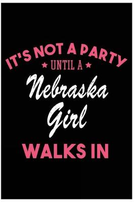 Book cover for It's Not a Party Until a Nebraska Girl Walks In