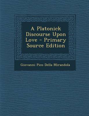 Book cover for A Platonick Discourse Upon Love - Primary Source Edition