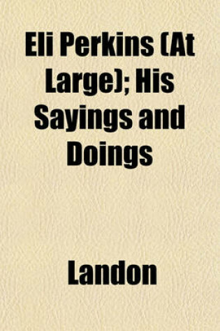 Cover of Eli Perkins (at Large); His Sayings and Doings