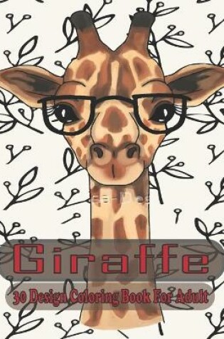 Cover of giraffe 30 design coloring book for adult