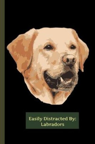 Cover of EASILY Distracted By Labradors